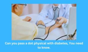 Can you pass a dot physical with diabetes