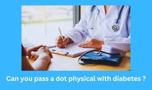 Can you pass a dot physical with diabetes