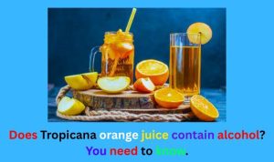 Does Tropicana orange juice contain alcohol