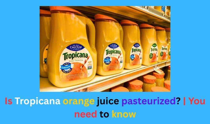 Is Tropicana orange juice pasteurized